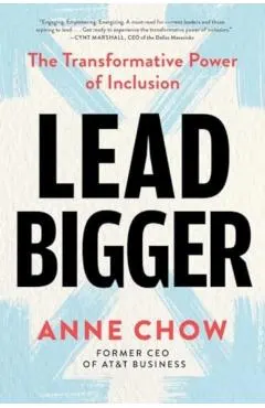 Lead Bigger: The Transformative Power of Inclusion