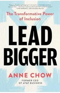 Lead Bigger: The Transformative Power of Inclusion