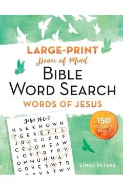 Peace of Mind Bible Word Search: Words of Jesus: 150 Puzzles to Enjoy!