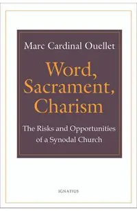 Word, Sacrament, Charism: The Risks and Opportunities of a Synodal Church