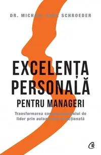 Excelența personală pentru manageri - Paperback brosat - Michael Karl Schroeder