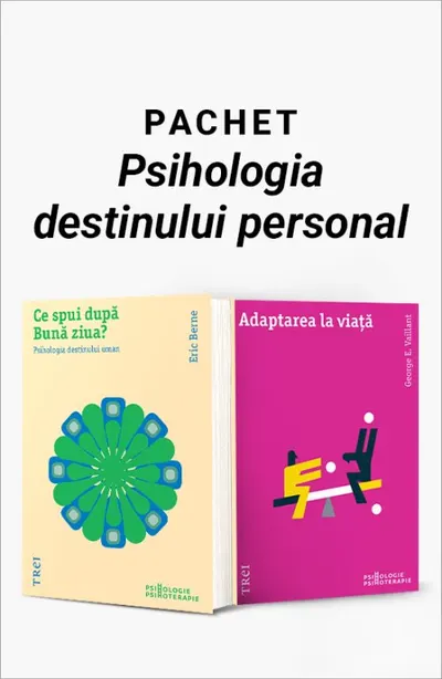 Pachet Psihologia destinului personal. Ce spui după Bună ziua?/Adaptarea la viață