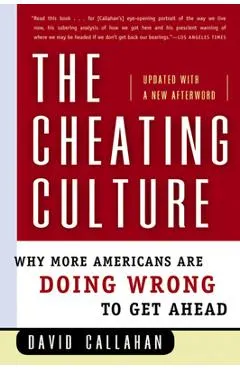 The Cheating Culture: Why More Americans Are Doing Wrong to Get Ahead