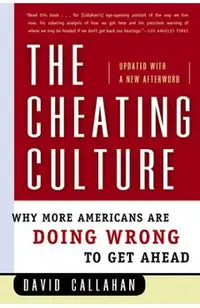 The Cheating Culture: Why More Americans Are Doing Wrong to Get Ahead