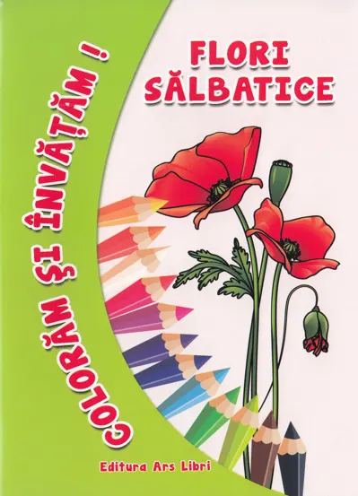 Coloram si invatam! Flori salbatice