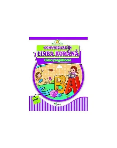 Comunicare în limba română. Clasa pregătitoare partea I - Paperback brosat - Adrian Sămărescu, Doina Burțilă, Marinela Chiriac, Veronica Coțofană