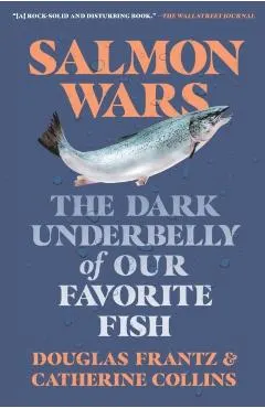 Salmon Wars: The Dark Underbelly of Our Favorite Fish