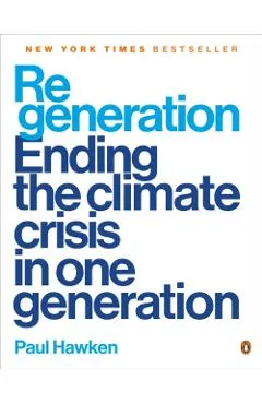 Regeneration: Ending the Climate Crisis in One Generation