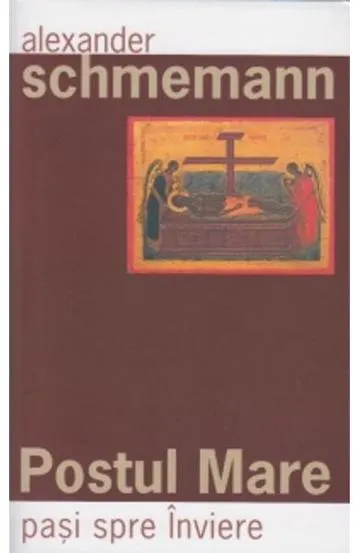 Postul Mare. Paşi spre Înviere