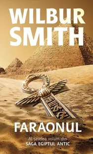 Faraonul. Seria Egiptul antic (Vol. 6) - Paperback brosat - Wilbur Smith
