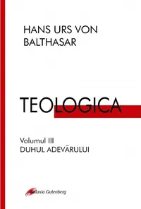 Teologica (vol. 3): Duhul adevarului