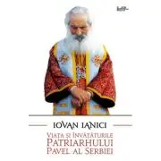 Viata si invataturile Patriarhului Pavel al Serbiei
