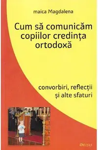 Cum sa comunicam copiilor credinta ortodoxa