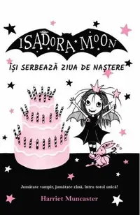 Isadora Moon își serbează ziua de naștere (Vol. 3) - Paperback - Harriet Muncaster