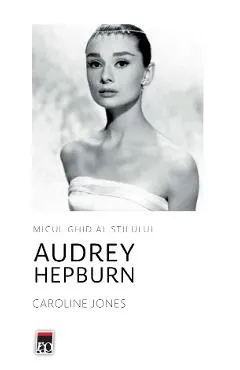 Micul ghid al stilului: Audrey Hepburn