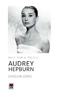 Micul ghid al stilului: Audrey Hepburn