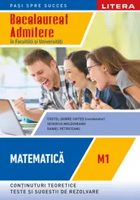 Bacalaureat. Matematica. M1. Admitere in facultati si universitati. Clasa a XII-a