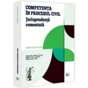 Competenta in procesul civil. Jurisprudenta comentata