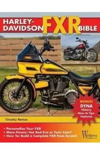 Harley-Davidson Fxr Bible: History, How-To Customize, Gallery