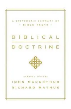 Biblical Doctrine: A Systematic Summary of Bible Truth