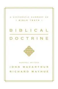 Biblical Doctrine: A Systematic Summary of Bible Truth