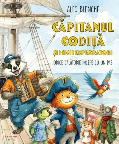 Căpitanul Codiță și micii exploratori. Orice călătorie începe cu un pas (Vol. 1) - Hardcover