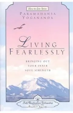 Living Fearlessly: Bringing Out Your Inner Soul Strength