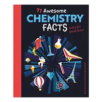 77 Awesome Chemistry Facts Every Kid Should Know!, Anne Rooney, Nancy Butterworth