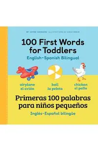 100 First Words for Toddlers: English - Spanish Bilingual: 100 Primeras Palabras Para Ni�os Peque�os: Ingl�s - Espa�ol Biling�e