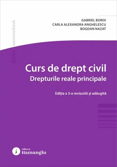 Curs de drept civil. Drepturile reale principale - Paperback brosat - Bogdan Nazat, Carla Alexandra Anghelescu, Gabriel Boroi