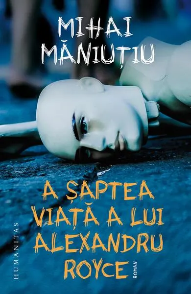 A șaptea viață a lui Alexandru Royce - Paperback brosat - Mihai Măniuțiu