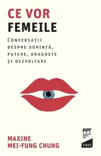 eBook Ce vor femeile. Conversatii despre dorinta, putere, dragoste si dezvoltare