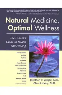 Natural Medicine, Optimal Wellness: The Patient's Guide to Health and Healing