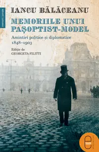 Memoriile unui pașoptist-model. Amintiri politice și diplomatice, 1848–1903 (pdf)