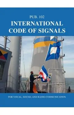 International Code of Signals: For Visual, Sound, and Radio Communication