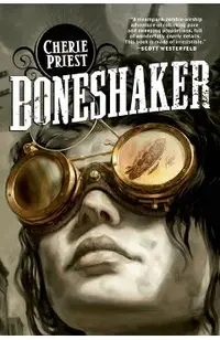 Boneshaker: A Novel of the Clockwork Century