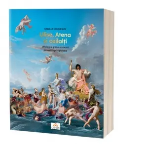 Ulise, Atena si ceilalti. Mitologia greco romana povestita prin pictura
