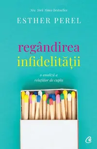 Regândirea infidelităţii - Paperback brosat - Esther Perel