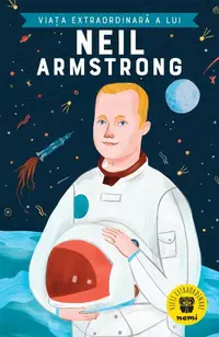 Viața extraordinară a lui Neil Armstrong - Paperback