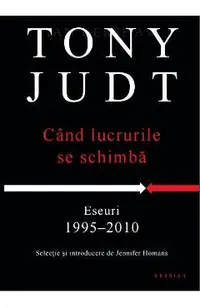 Cand lucrurile se schimba. Eseuri 1995-2010