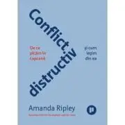 Conflict distructiv. De ce picam in capcana si cum iesim din ea