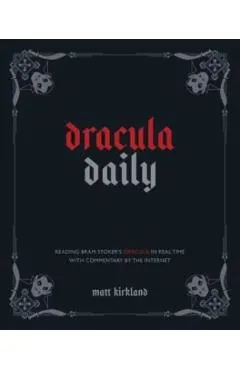 Dracula Daily: Reading Bram Stoker's Dracula in Real Time with Commentary by the Internet