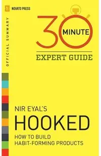 Hooked - 30 Minute Expert Guide: Official Summary to NIR Eyal's Hooked