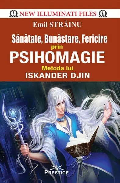 Sănătate, bunăstare, fericire prin psihomagie. Metoda lui Iskander Djin - Paperback brosat - Emil Străinu