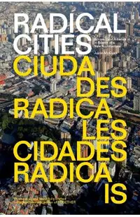 Radical Cities: Across Latin America in Search of a New Architecture