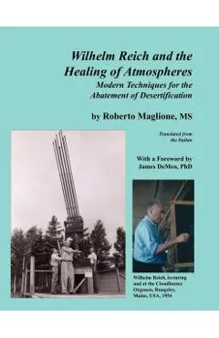 Wilhelm Reich and the Healing of Atmospheres: Modern Techniques for the Abatement of Desertification