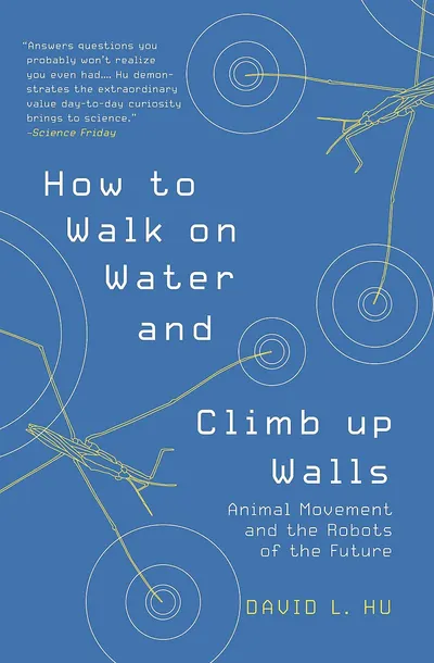 How to Walk on Water and Climb up Walls: Animal Movement and the Robots of the Future