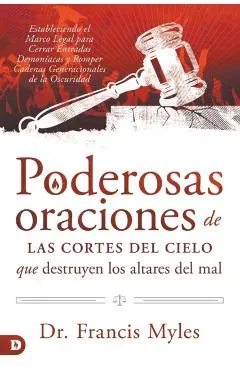 Poderosas Oraciones de las cores de cielo que destruyen los altares del mal: Estableciendo el Marco Legal para Cerrar Entradas Demoníacas y Romper Cad
