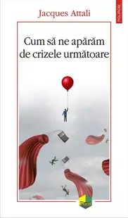 Cum să ne apărăm de crizele următoare - Paperback brosat - Jacques Attali