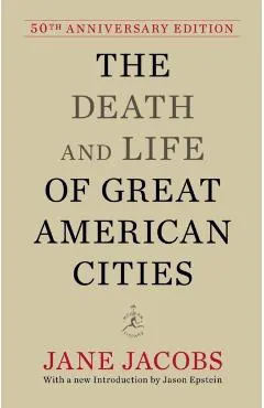 The Death and Life of Great American Cities: 50th Anniversary Edition